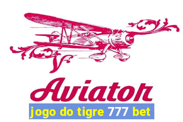 jogo do tigre 777 bet